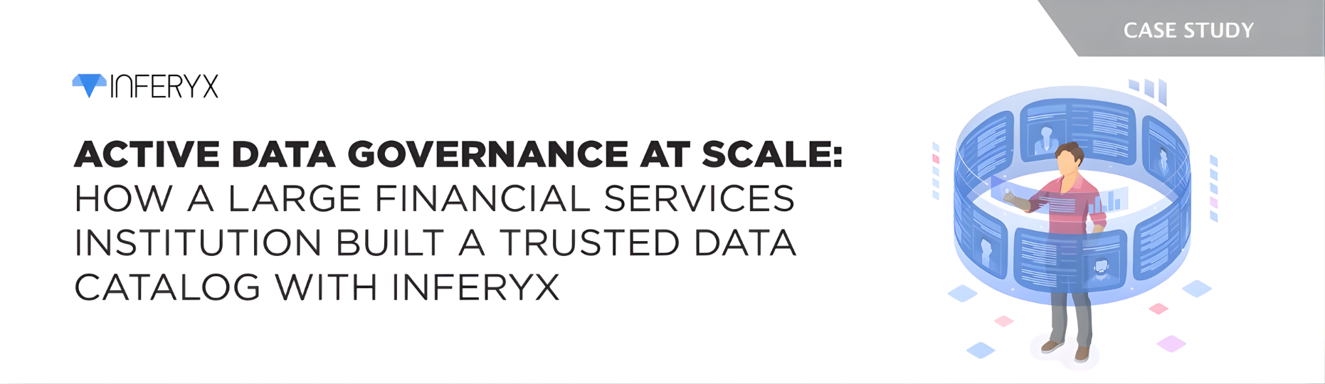 Active Data Governance At Scale: How A Large Financial Services Institution Built A Trusted Data Catalog With Inferyx