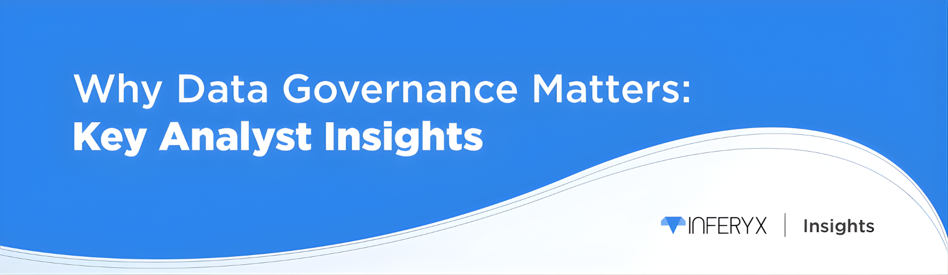 Why Data Governance Matters: Key Analyst Insights